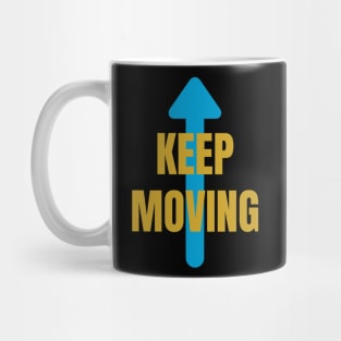 Keep Moving Motivational Mug